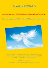 Combattez votre cancer des poumons par la prière ! - Martine Ménard - E-Book