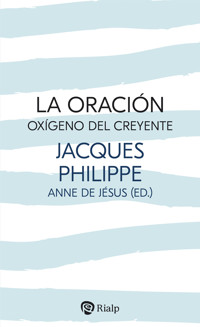 La oración, oxígeno del creyente - Jacques Philippe - E-Book