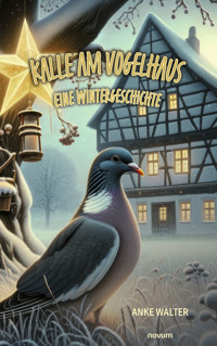 Kalle am Vogelhaus – Eine Wintergeschichte - Anke Walter - E-Book