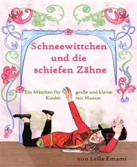 Schneewittchen und die schiefen Zähne - Leila Emami - E-Book