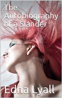 The Autobiography of a Slander - Edna Lyall - E-Book