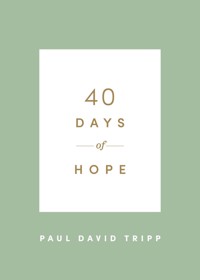 40 Days of Hope - Paul David Tripp - E-Book