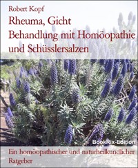 Rheuma, Gicht        Behandlung mit Homöopathie und Schüsslersalzen - Robert Kopf - E-Book