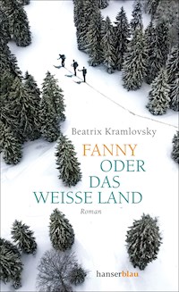 Fanny oder Das weiße Land - Beatrix Kramlovsky - E-Book