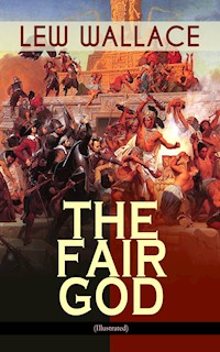 THE FAIR GOD (Illustrated) - Lew Wallace - E-Book