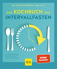 Das Kochbuch zum Intervallfasten - Dr. med. Petra Bracht - E-Book