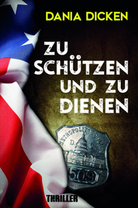 Zu schützen und zu dienen - Dania Dicken - E-Book