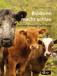Blödsinn macht schlau - Andreas Sturmlechner - E-Book