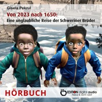 Von 2023 nach 1650: Eine unglaubliche Reise der Schweriner Brüder - Gisela Pekrul - Hörbuch