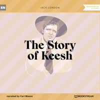 The Story of Keesh (Unabridged) - Jack  London - Hörbuch
