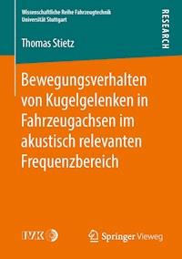 Bewegungsverhalten von Kugelgelenken in Fahrzeugachsen im akustisch relevanten Frequenzbereich - Thomas Stietz - E-Book