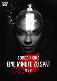 EINE MINUTE ZU SPÄT - George H. Coxe - E-Book