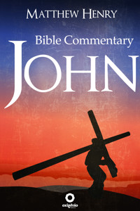 The Gospel of John - Complete Bible Commentary Verse by Verse - Matthew Henry - E-Book