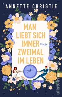 Man liebt sich immer zweimal im Leben - Annette Christie - E-Book