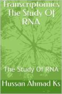 Transcriptomics The Study Of RNA - Hussan Ahmad Ks - E-Book