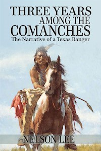 Three Years Among the Comanches - Nelson Lee - E-Book