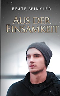 Aus der Einsamkeit - Beate Winkler - E-Book