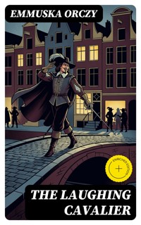 The Laughing Cavalier - Emmuska Orczy - E-Book