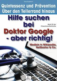 Hilfe suchen bei Doktor Google - aber richtig! - Imre Kusztrich - E-Book