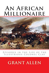 An African Millionaire - Grant Allen - E-Book