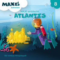 Maxi's Zeitreisen, Folge 8: Maxi entdeckt Atlantis - Jana Lüpke - Hörbuch