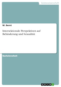 Intersektionale Perspektiven auf Behinderung und Sexualität - M. Bernt - E-Book