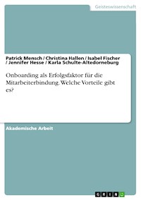 Onboarding als Erfolgsfaktor für die Mitarbeiterbindung. Welche Vorteile gibt es? - Patrick Mensch - E-Book