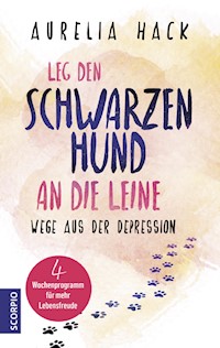 Leg den schwarzen Hund an die Leine - Aurelia Hack - E-Book