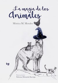 La magia de los animales - Mónica M. Morales - E-Book