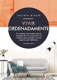Vivir ordenadamente - Julieta Diaco - E-Book