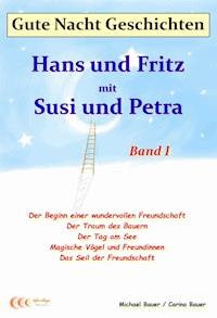 Gute-Nacht-Geschichten: Hans und Fritz mit Susi und Petra - Band I - Michael Bauer - E-Book