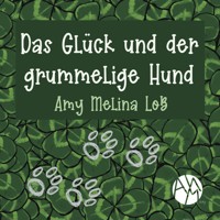 Das Glück und der grummelige Hund - Amy Melina Loß - Hörbuch