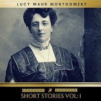 Lucy Maud Montgomery: Short Stories vol: 1 - Lucy Maud Montgomery - Hörbuch