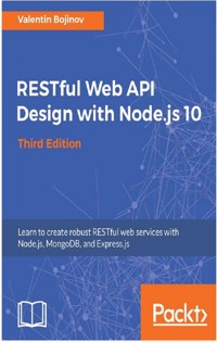 RESTful Web API Design with Node.js 10, Third Edition - Valentin Bojinov - E-Book