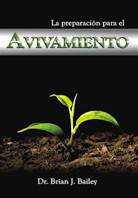 La preparación para el avivamiento - Dr. Brian J. Bailey - E-Book