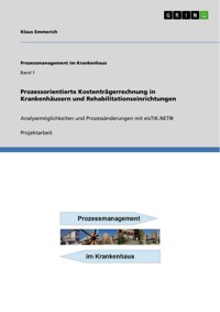 Prozessorientierte Kostenträgerrechnung in Krankenhäusern und Rehabilitationseinrichtungen - Klaus Emmerich - E-Book