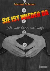 Sie ist wieder da - Michael Sohmen - E-Book