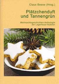 Plätzchenduft und Tannengrün - Claus Beese (Hrsg.) - E-Book