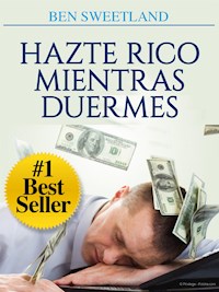 Hazte rico mientras duermes (Traducido) - Ben Sweetland - E-Book
