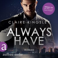 Always have - Always You Serie, Band 1 (Ungekürzt) - Claire Kingsley - Hörbuch