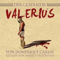 Der Gladiator Valerius -  - Hörbuch