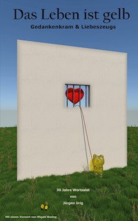 Das Leben ist gelb - Jürgen Urig - E-Book