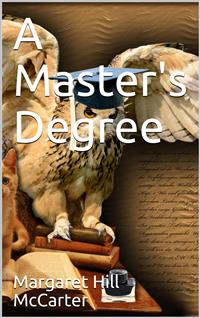A Master's Degree - Margaret Hill McCarter - E-Book