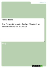 Die Perspektiven des Faches "Deutsch als Fremdsprache" in Marokko - Hamid Baalla - E-Book