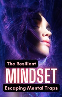 The Resilient Mindset: Escaping Mental Traps - Cervantes Digital - E-Book
