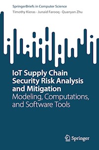 IoT Supply Chain Security Risk Analysis and Mitigation - Timothy Kieras - E-Book