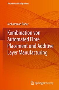 Kombination von Automated Fibre Placement und Additive Layer Manufacturing - Mohammad Bahar - E-Book