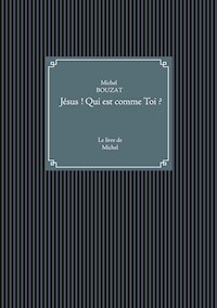 Jésus ! Qui est comme Toi ? - Michel Bouzat - E-Book