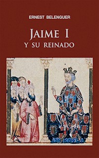 Jaime I y su reinado - Ernest Belenguer - E-Book