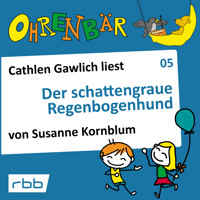 Ohrenbär - eine OHRENBÄR Geschichte, Folge 5: Der schattengraue Regenbogenhund (Hörbuch mit Musik) - Susanne Kornblum - Hörbuch